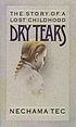 Dry tears : the story of a lost childhood de  Nechama Tec 