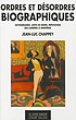 Ordres et désordres biographiques : Dictionnaires,... by Jean-Luc Chappey