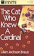 The cat who knew a cardinal de Lilian Jackson Braun