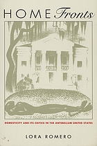 Home fronts : domesticity and its critics in the Antebellum United States