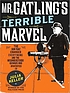 Mr. Gatling's terrible marvel : [the gun that... von Julia Keller