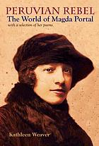 Peruvian rebel : the world of Magda Portal, with a selection of her poems