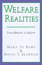 Welfare realities : from rhetoric to reform