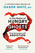 In the realm of hungry ghosts : close encounters... by  Gabor Maté 