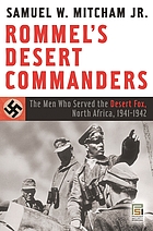 Rommel's desert commanders : the men who served the Desert Fox, North Africa, 1941-1942