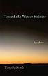 Toward the winter solstice : new poems by Timothy Steele