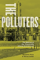 The polluters : the making of our chemically altered environment