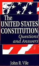 The United States Constitution : questions and answers