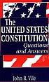 The United States Constitution : questions and answers