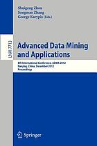 Advanced data mining and applications : 8th International Conference, ADMA 2012, Nanjing, China, December 15-18, 2012 : proceedings