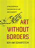 Art without borders : a philosophical exploration... by Ben-Ami Scharfstein