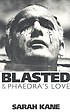 Blasted ; &, Phaedra's love