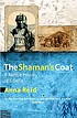 The shaman's coat : a native history of Siberia by  Anna Reid 