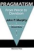 Pragmatism : from Peirce to Davidson