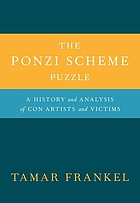 The Ponzi scheme puzzle : a history and analysis of con artists and victims