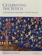 Celebrating the stitch : contemporary embroidery of North America