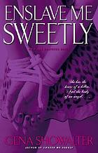 Enslave me sweetly