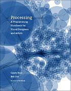 Processing : a programming handbook for visual designers and artists