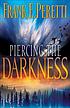 Piercing the darkness 著者：  Frank E Peretti 