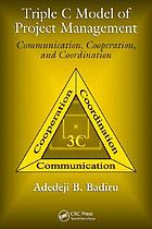 Triple C Model of project management : communication,... by Adedeji Bodunde Badiru