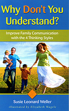 Why don't you understand? : improve family communication with the 4 thinking styles