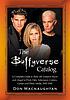 The Buffyverse Catalog: A Complete Guide to Buffy... by Don Macnaughtan