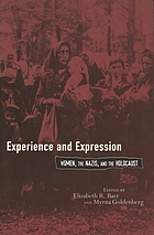 Experience and expression : women, the Nazis, and the Holocaust
