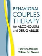 Behavioral couples therapy for alcoholism and drug abuse