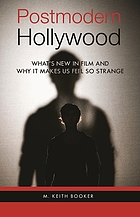 Postmodern Hollywood : what's new in film and why it makes us feel so strange