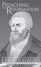 Preaching the Reformation : the homiletical handbook of Urbanus Rhegius