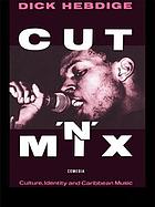 Cut 'n' mix : culture, identity, and Caribbean music