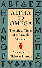 Alpha to omega : the life & times of the Greek alphabet