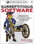 Surreptitious software : obfuscation, watermarking, and tamperproofing for software protection