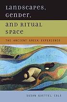 Landscapes, gender, and ritual space : the ancient Greek experience