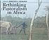 Rethinking pastoralism in Africa : gender, culture... 著者： Dorothy Louise Hodgson
