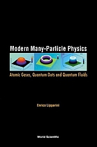Modern many-particle physics : atomic gases, quantum dots and quantum fluids