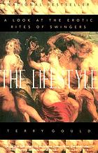 The lifestyle : a look at the erotic rites of swingers
