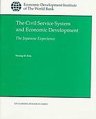 The civil service system and economic development the Japanese experience : report on an international colloquium held in Tokyo, March 22-25, 1994