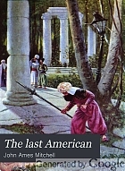 The last American : a fragment from the journal of Khan-Li, prince of Dimph-Yoo-Chur and admiral in the Persian navy