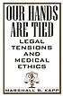 Our hands are tied : legal tensions and medical ethics
