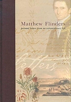 Matthew Flinders : personal letters from an extraordinary life