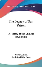 The legacyof Sun Yatsen : a history of the chinese revolution.