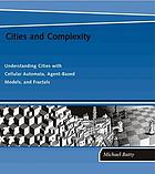 Cities and complexity : understanding cities with cellular automata, agent-based models, and fractals
