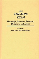 The theatre team : playwright, producer, director, designers, and actors
