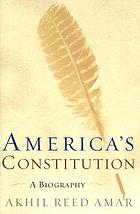 America's Constitution : a biography