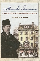 Mark Twain : unsanctified newspaper reporter