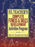 P.E. teacher's complete fitness and skills development activities program
