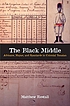 The Black middle : Africans, Mayas, and Spaniards... by  Matthew Restall 