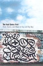 The 'hood comes first : race, space, and place in rap and hip-hop