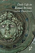 Daily life in Roman Britain by Lindsay Allason-Jones